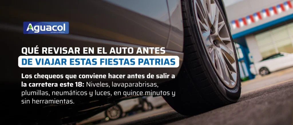 Revisión del auto antes de viajar en Fiestas Patrias con Aguacol